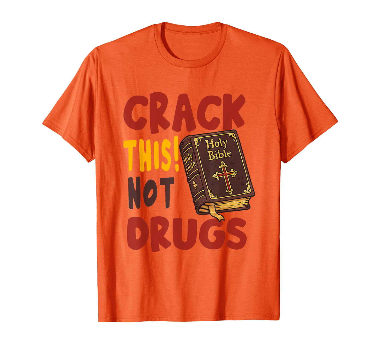 Crack This Not Drugs Holy Bible Christian God T-Shirt