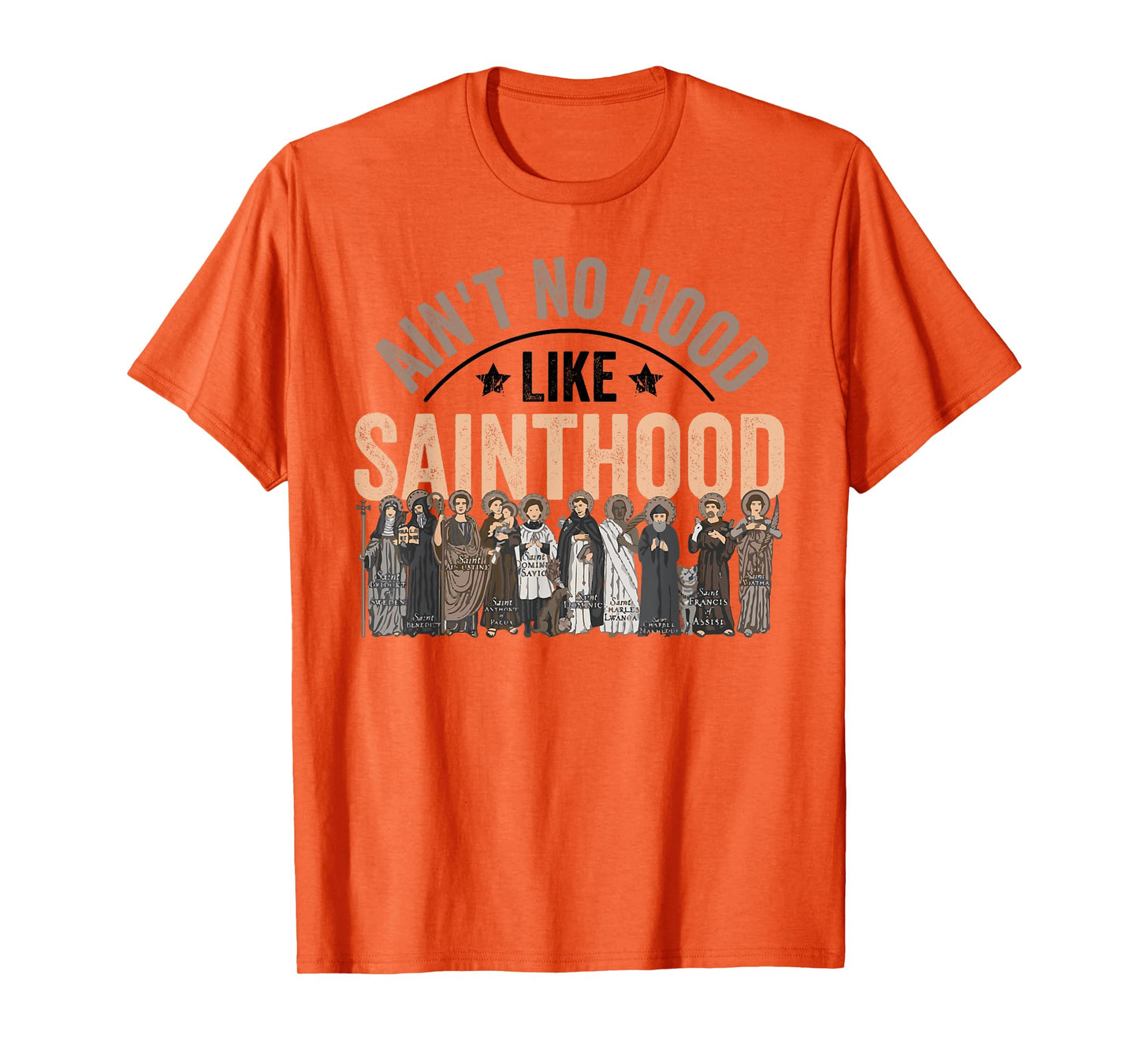Ain't No Hood Like Sainthood Catholic Saint Christian Faith T-Shirt