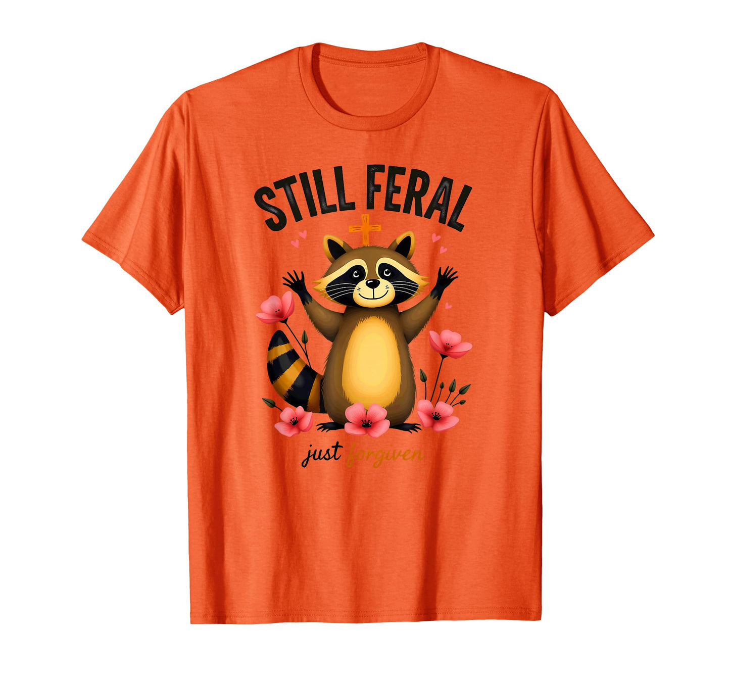 Christian Faith Raccoon Still Feral Just Forgiven T-Shirt