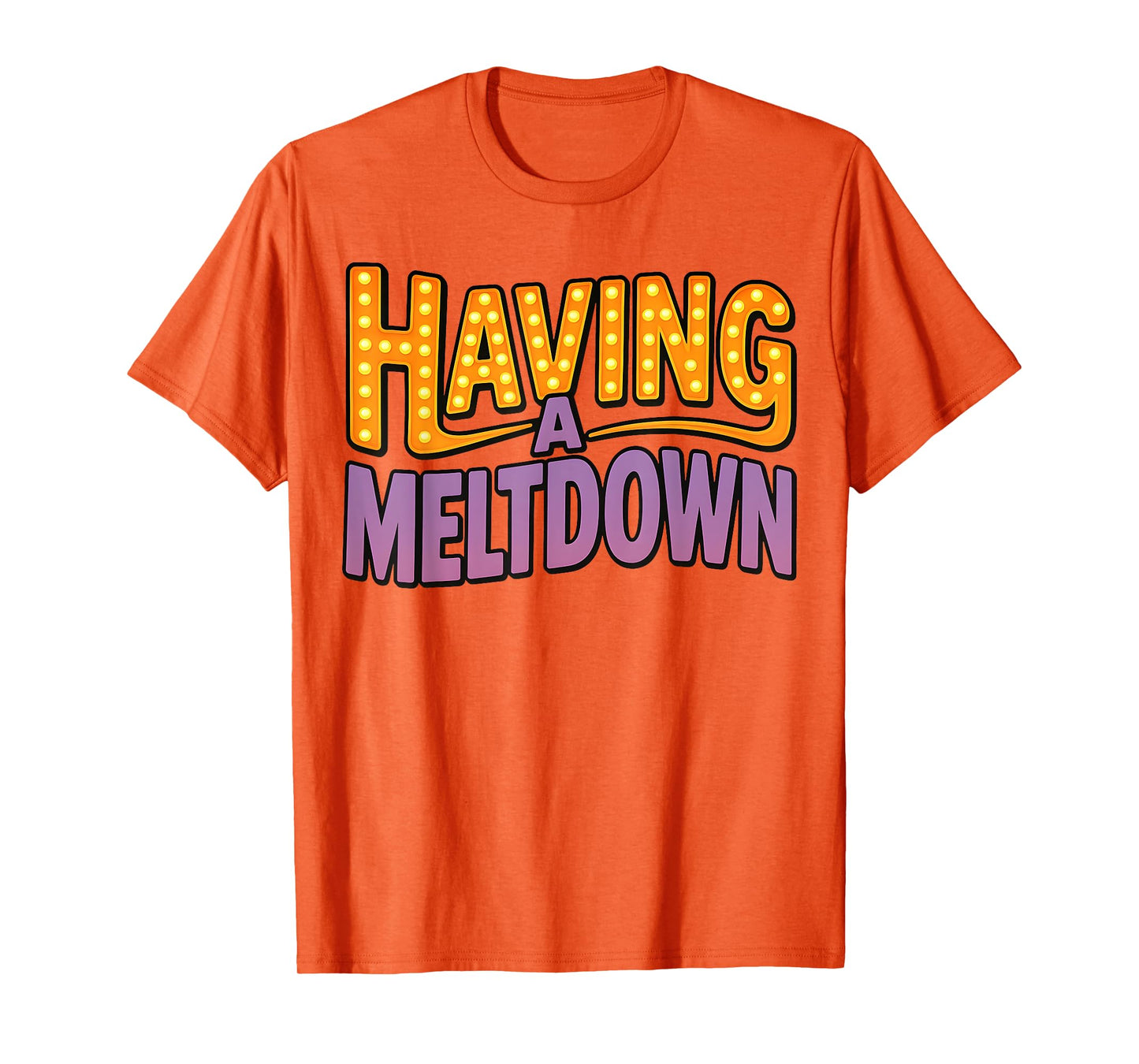 Having a Meltdown Funny Retro Having a Meltdown Quote T-Shirt
