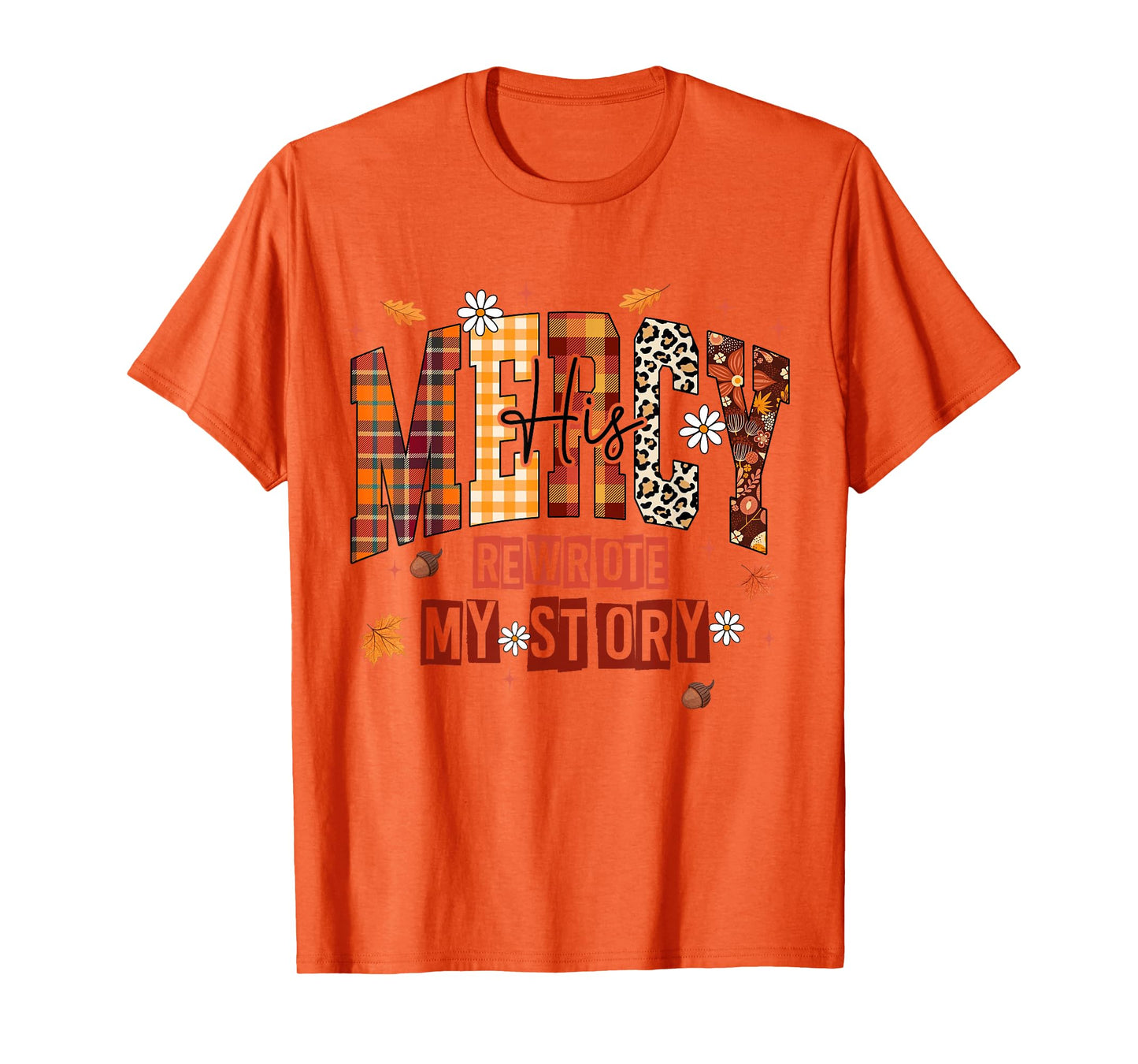 His Mercy Rewrote My Story Fall Christian Thanksgiving Faith T-Shirt