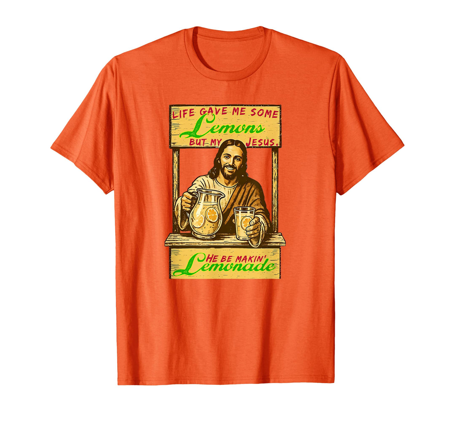 Life Gave Me Lemons But My Jesus He Be Makin Lemonade a Holy T-Shirt
