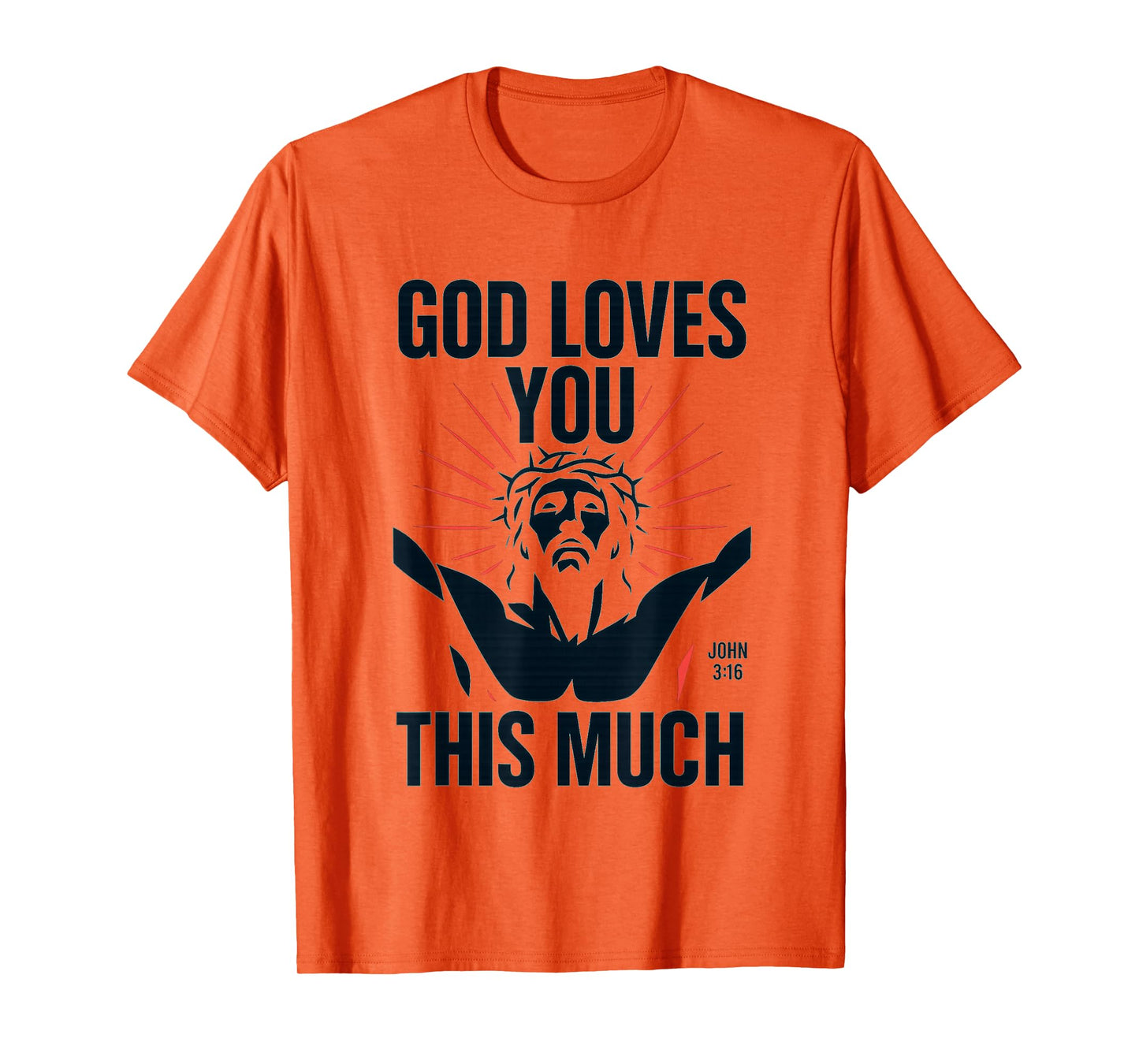 John 3:16 | God Loves You This Much - Jesus Cross Bold T-Shirt