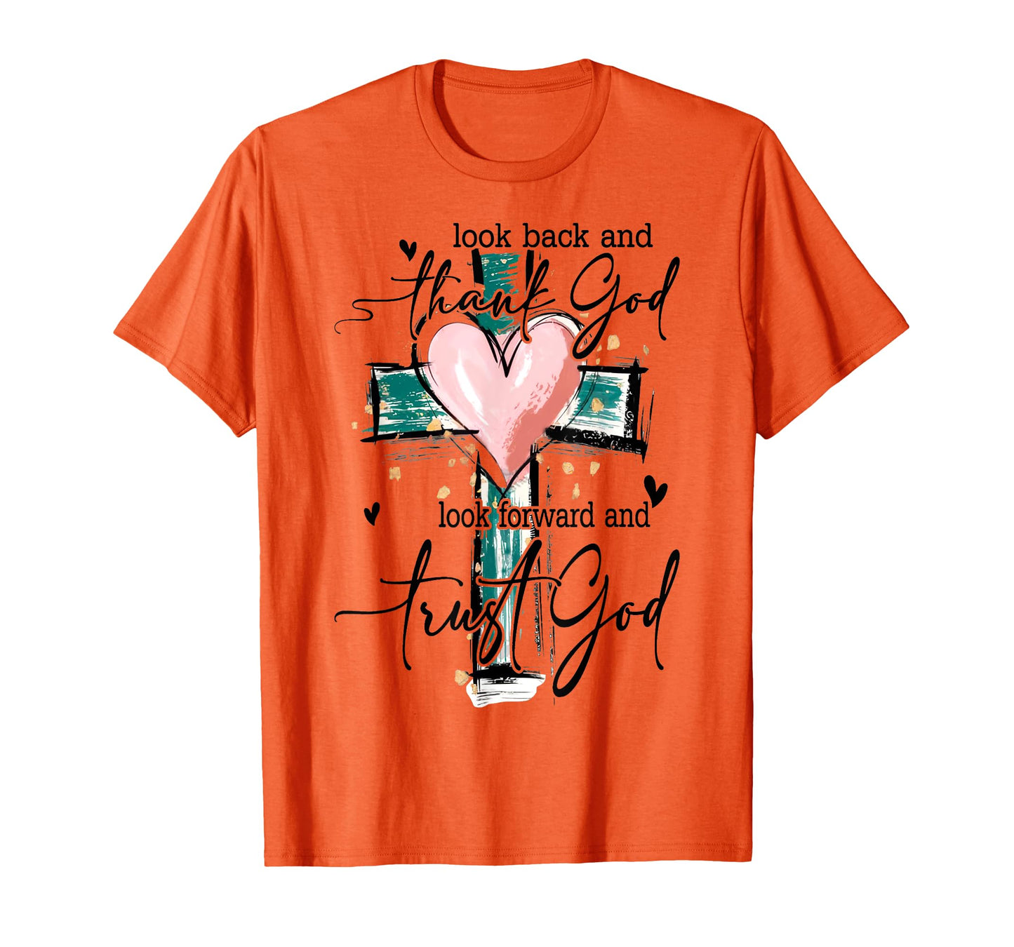 Look Back And Thank God Look Forward And Trust God Christian T-Shirt