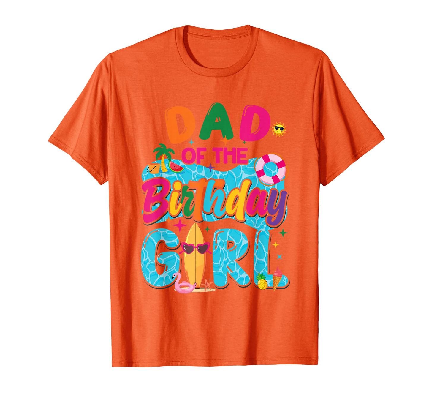 Dad Of The Birthday Girl Pool Party Beach Family Matching T-Shirt