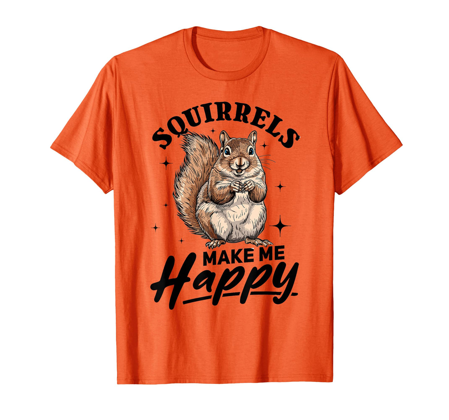 Funny Squirrel Animal Squirrels Make Me Happy T-Shirt