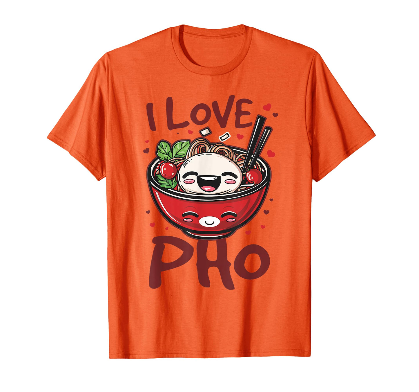 Pho Soup Vietnamese Food I Love Pho T-Shirt