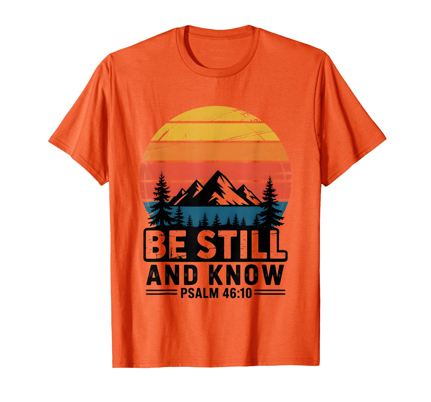 Be Still and Know Psalm 46:10 Bible Verse T-Shirt