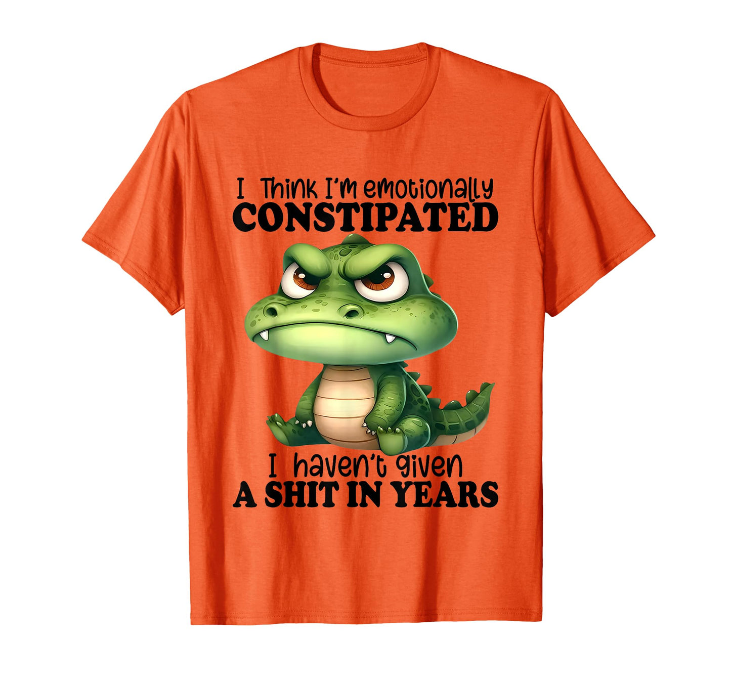 I Think I’m Emotionally Constipated I Haven't Given A Shit T-Shirt