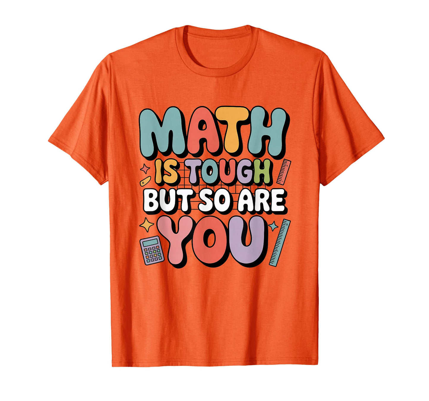Math is Tough But So are You Motivational School Teacher T-Shirt