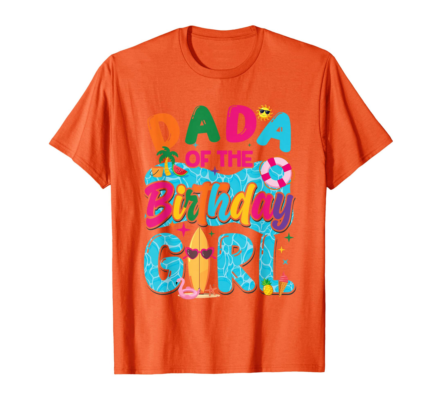 Dada Of The Birthday Girl Pool Party Beach Family Matching T-Shirt