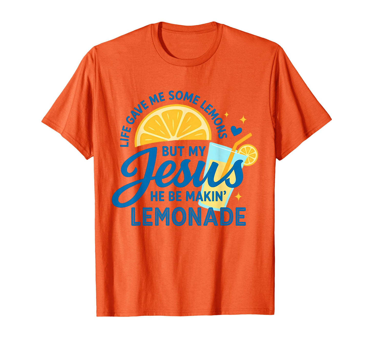 Life Gave Me Some Lemons But My Jesus He Be Making Lemonade T-Shirt