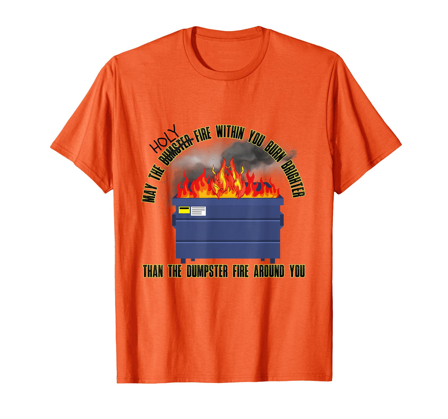 May The Holy Fire Be Brighter Than Dumpster Fire Around You T-Shirt
