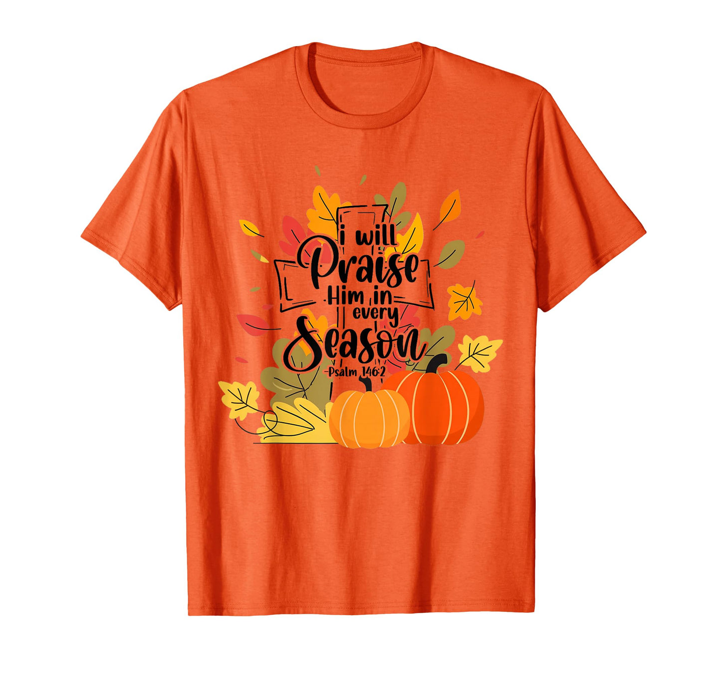 Christian Thanksgiving I-Will Praise Him in Every Season T-Shirt