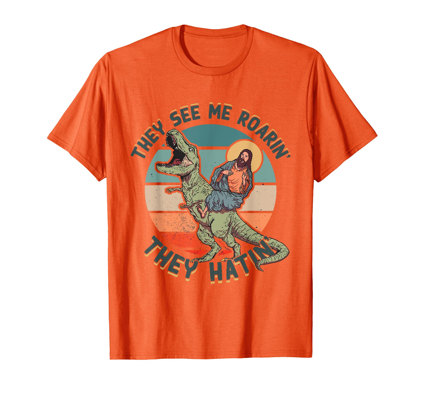 They See Me Roarin They Hatin - Jesus Riding a Dinosaur T-Shirt