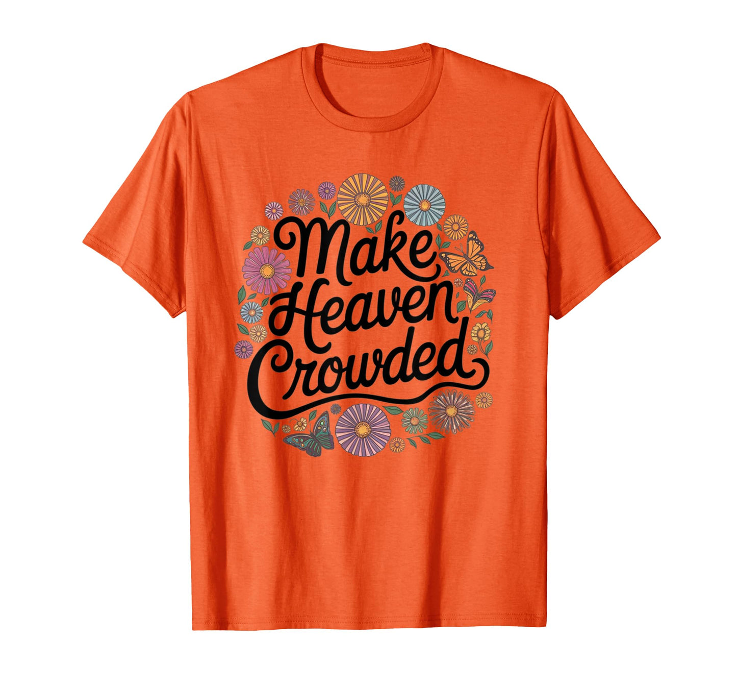 make heaven crowded T-Shirt
