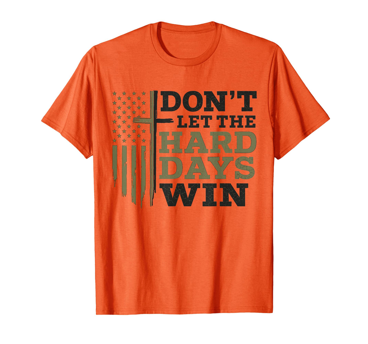 Don’t Let The Hard Days Win Inspirational Christian Tee T-Shirt