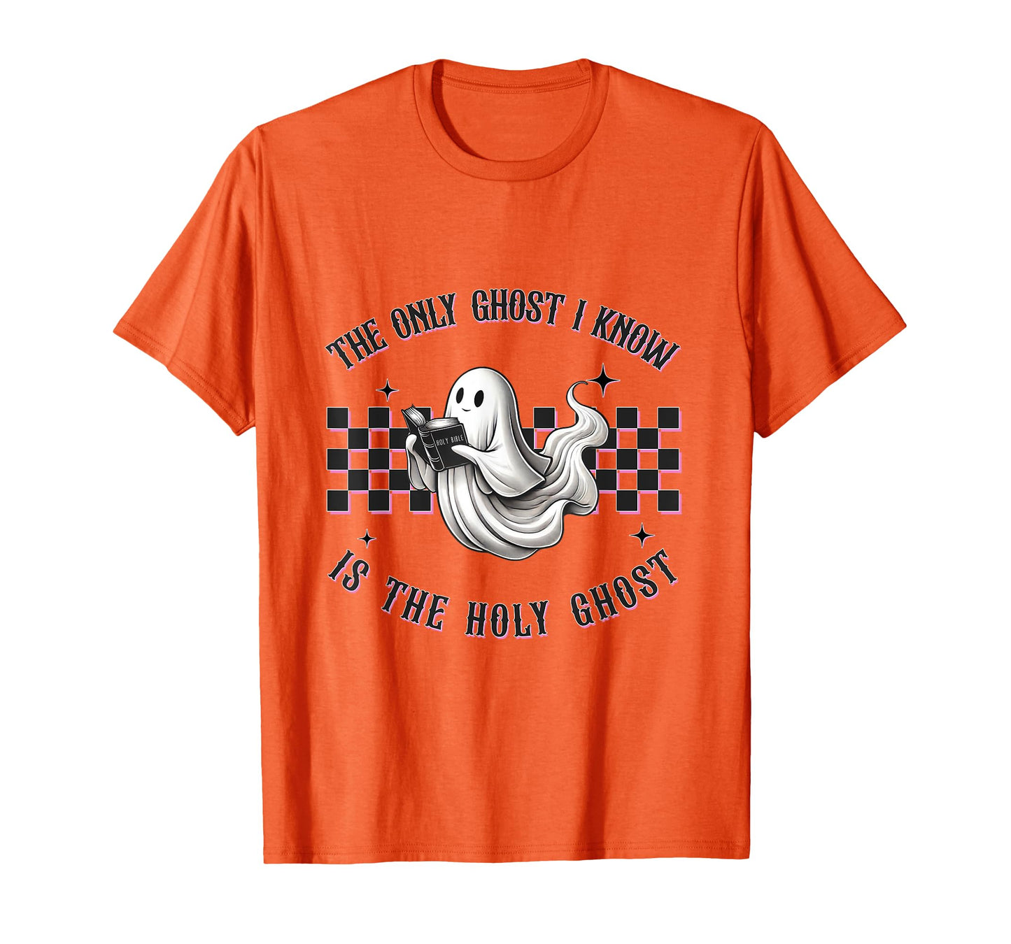The Only Ghost I Know is The Holy Ghost T-Shirt