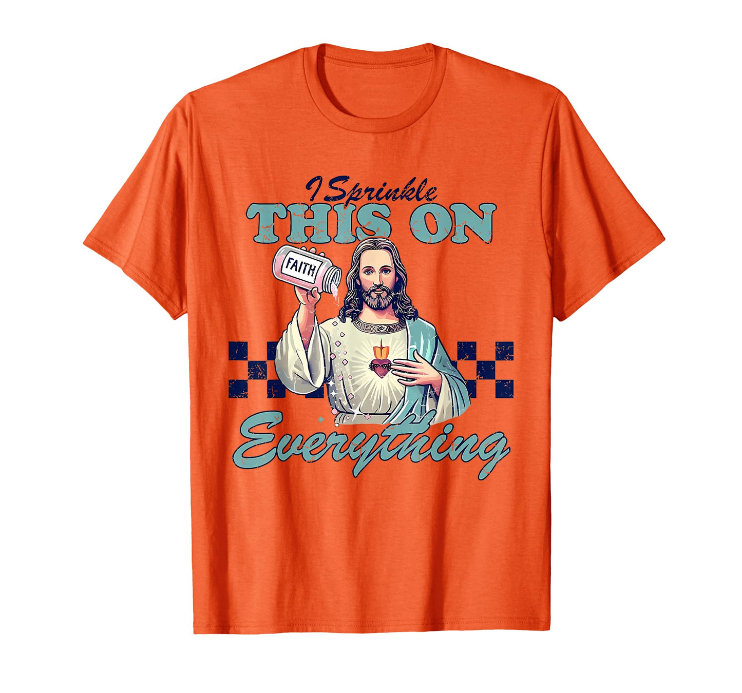 I Sprinkle This On Everything Christian Jesus Faith Quote T-Shirt