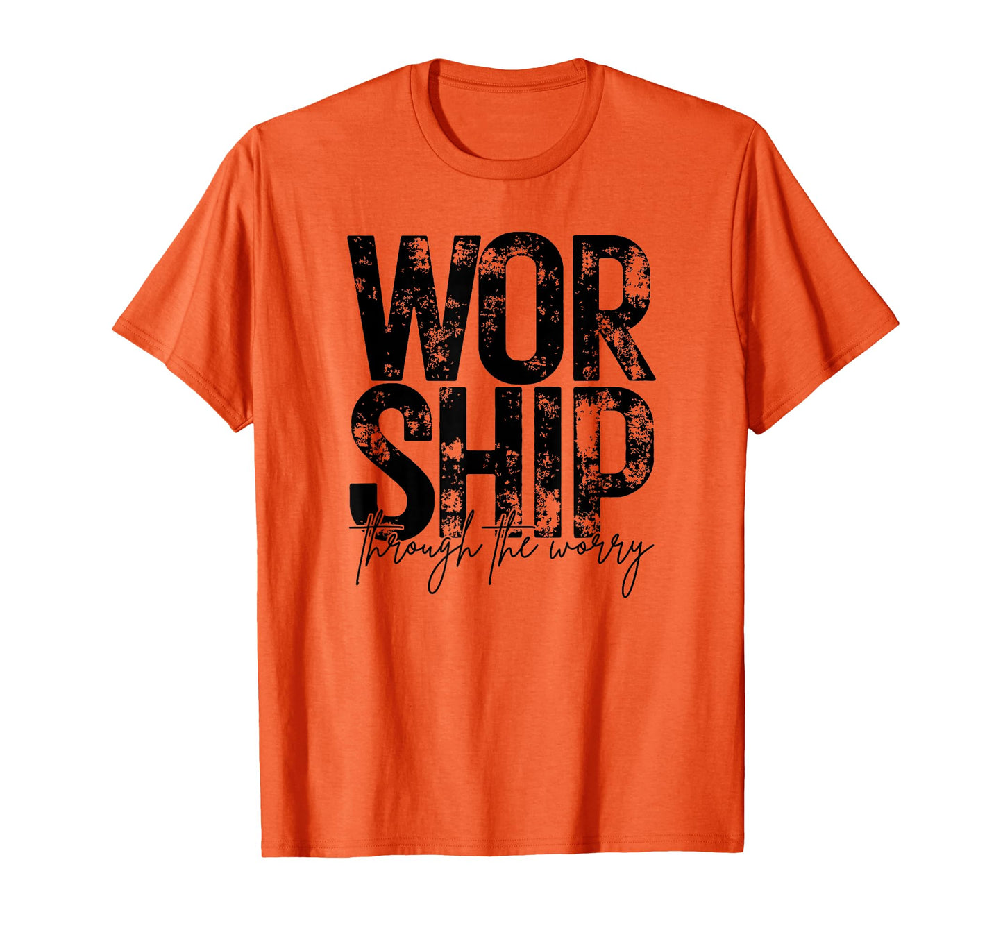 Worship Through The Worry, Christian, Bible Verse, Jesus T-Shirt