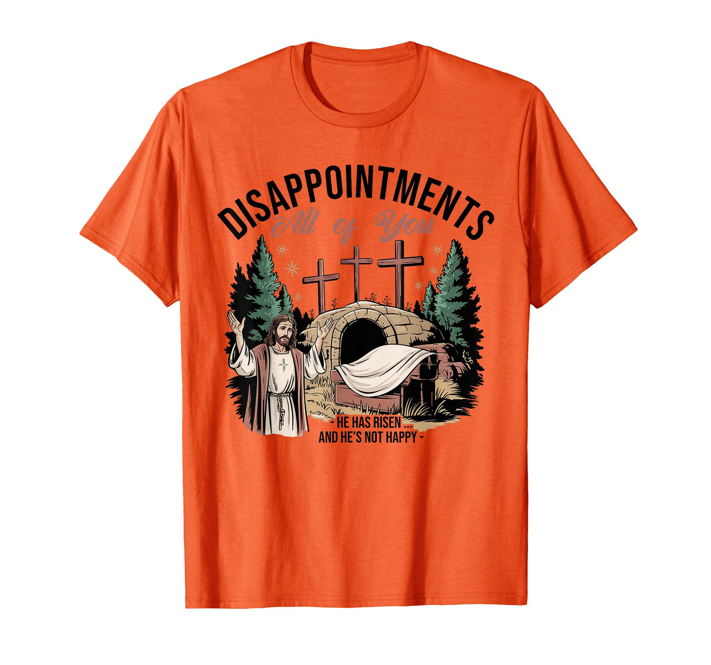Disappointments Sarcastic All Of You Christian Jesus Funny T-Shirt