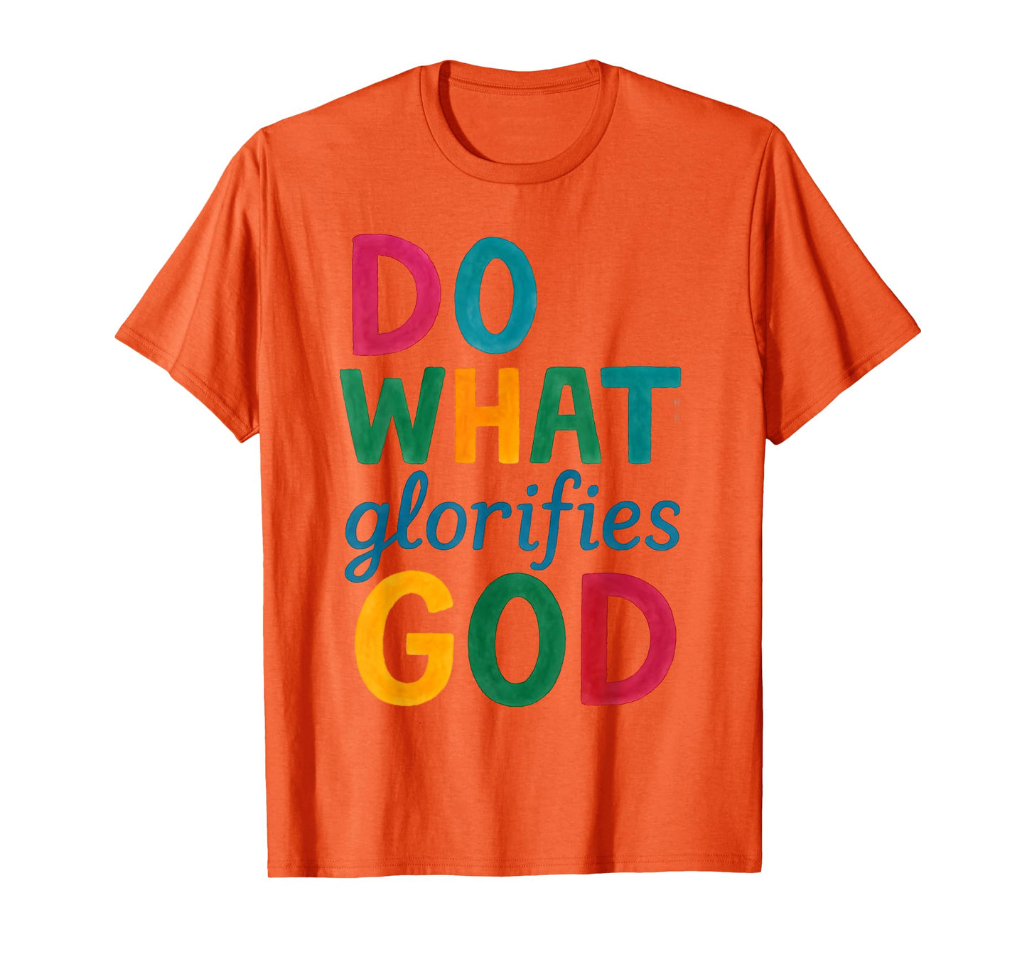 Do What Glorifies God Bold Faith Christian Quote Jesus T-Shirt