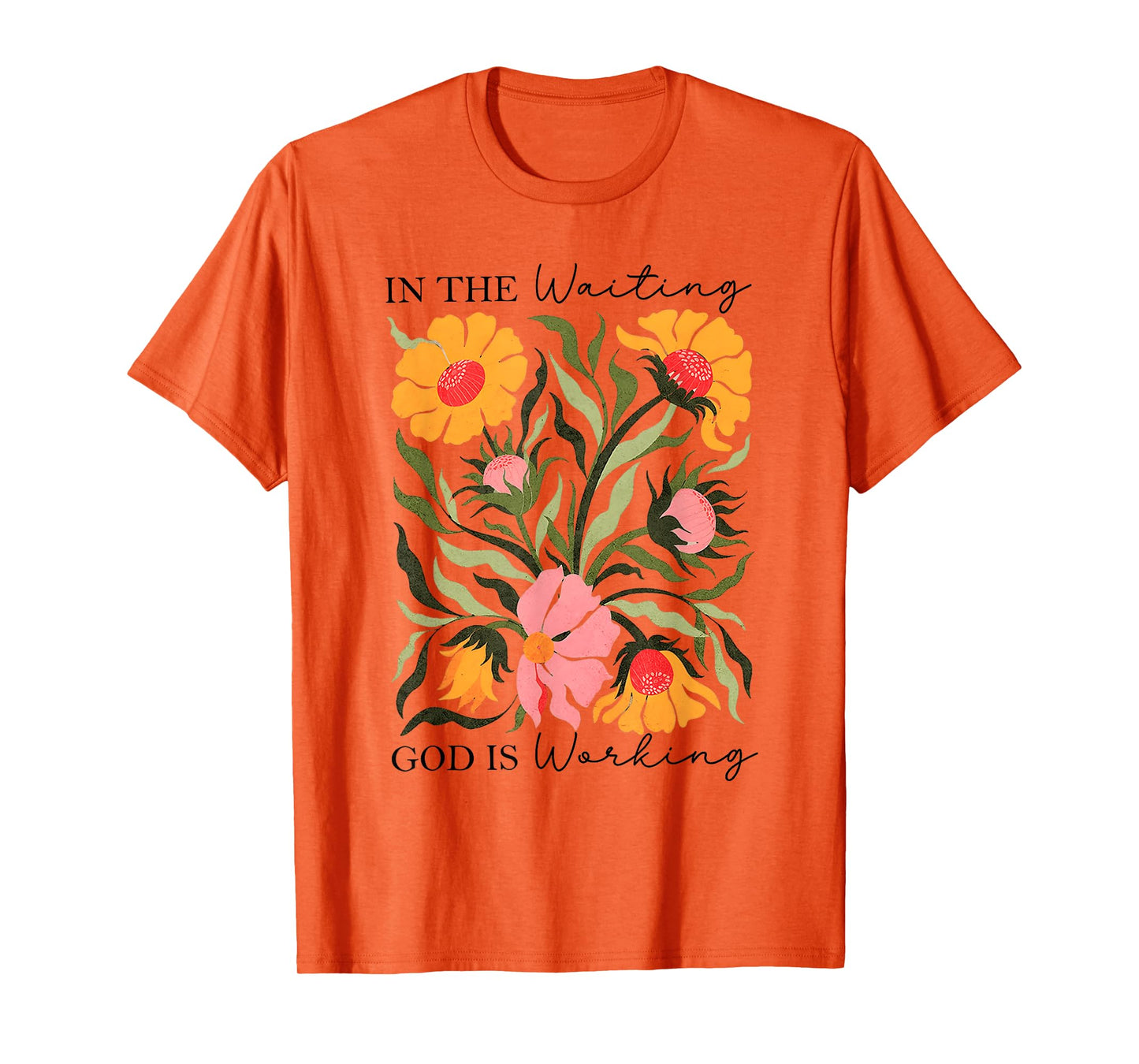 in The Waiting God is Working Christian Faith T-Shirt