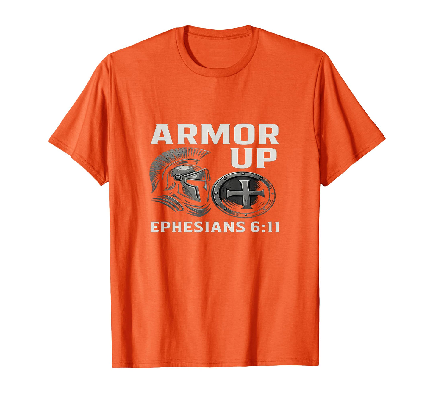 Armour Up Christian – Ephesians 6:11 Bible Verse T-Shirt