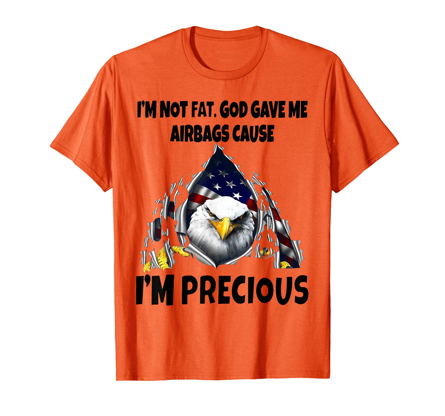 Eagle I’m Not Fat God Gave Me Airbags Cause I'm Precious T-Shirt