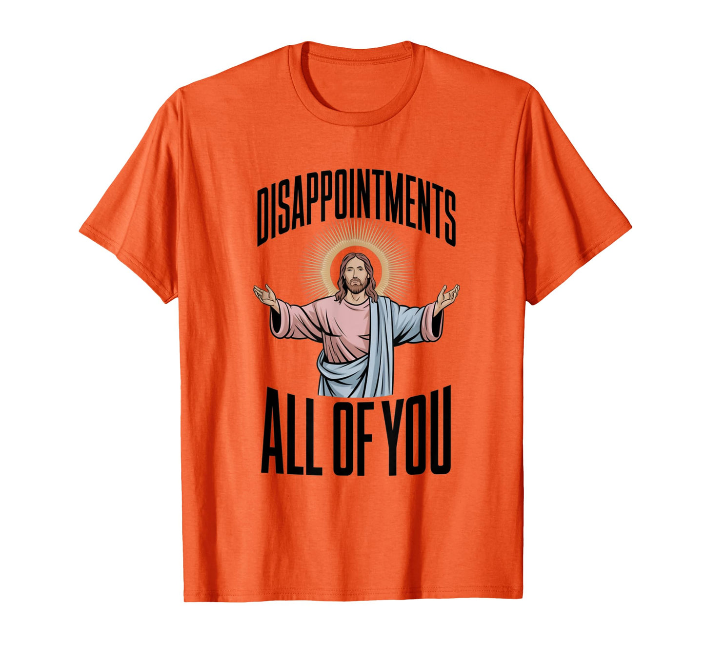 Disappointments All Of You Jesus Religion T-Shirt