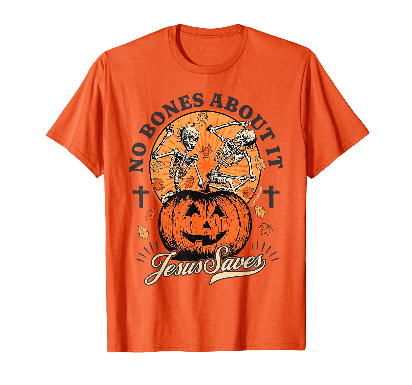 Halloween Christian No Bones About It Jesus Saves Skeleton T-Shirt