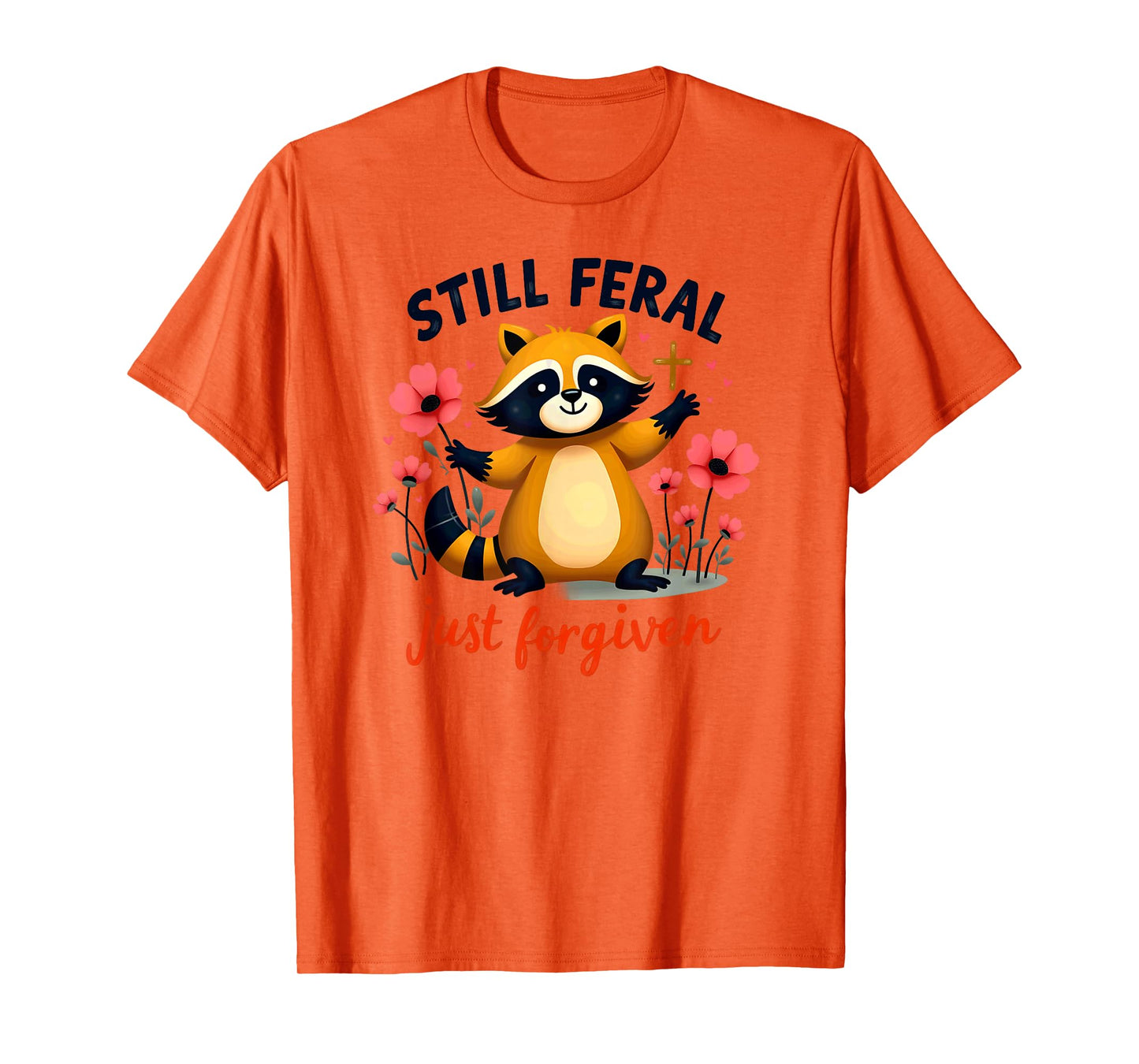 Christian Faith Raccoon Still Feral Just Forgiven T-Shirt