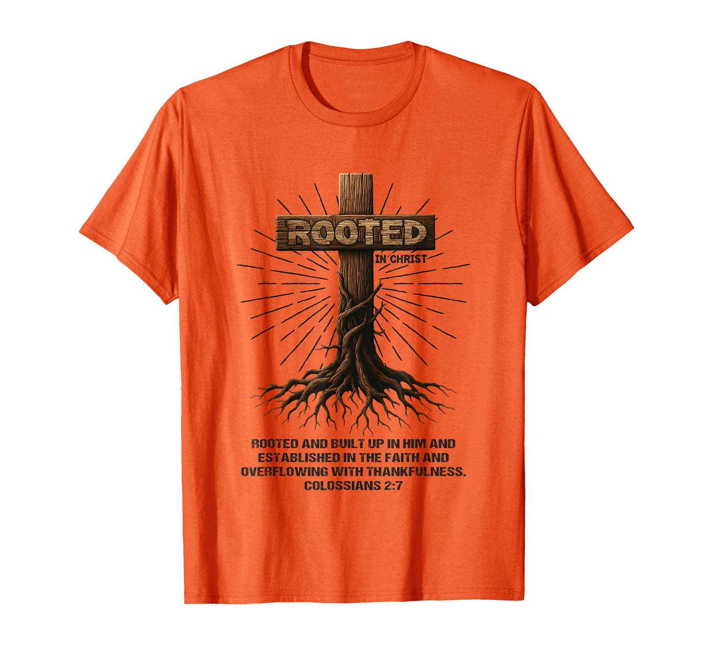 Jesus Cross Pray Bible Verse Christian Rooted in Christ T-Shirt