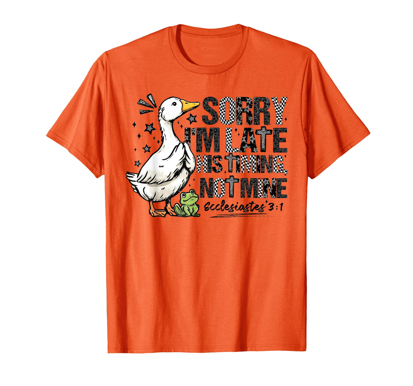Sorry I'm Late His Timing Not Mine Christian Faith Jesus T-Shirt