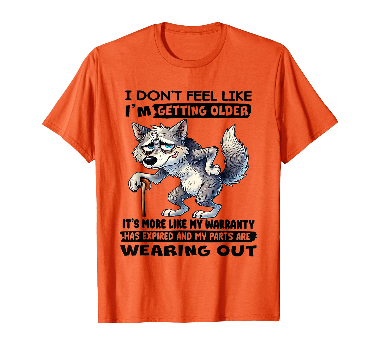 Wolf I Don't Feel Like I'm Getting Older T-Shirt