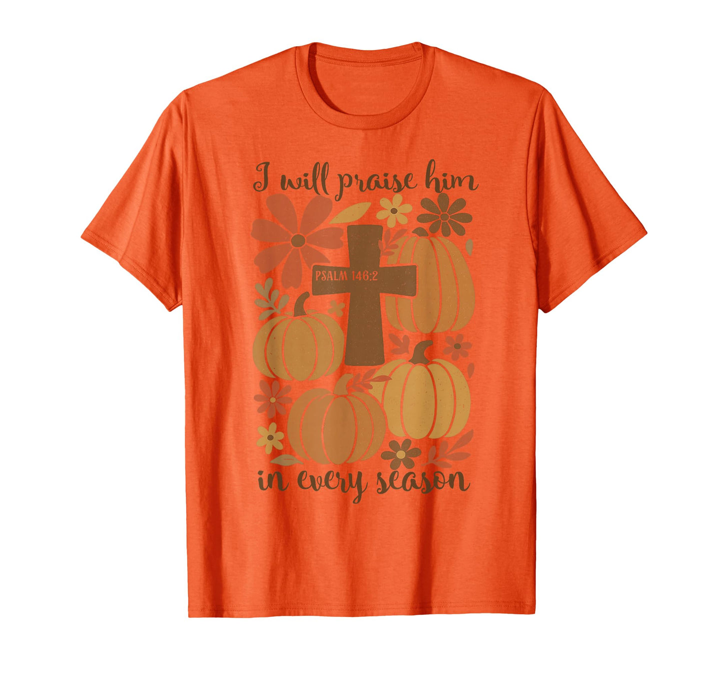 I-Will Praise Him in Every Season Christian Thanksgiving T-Shirt