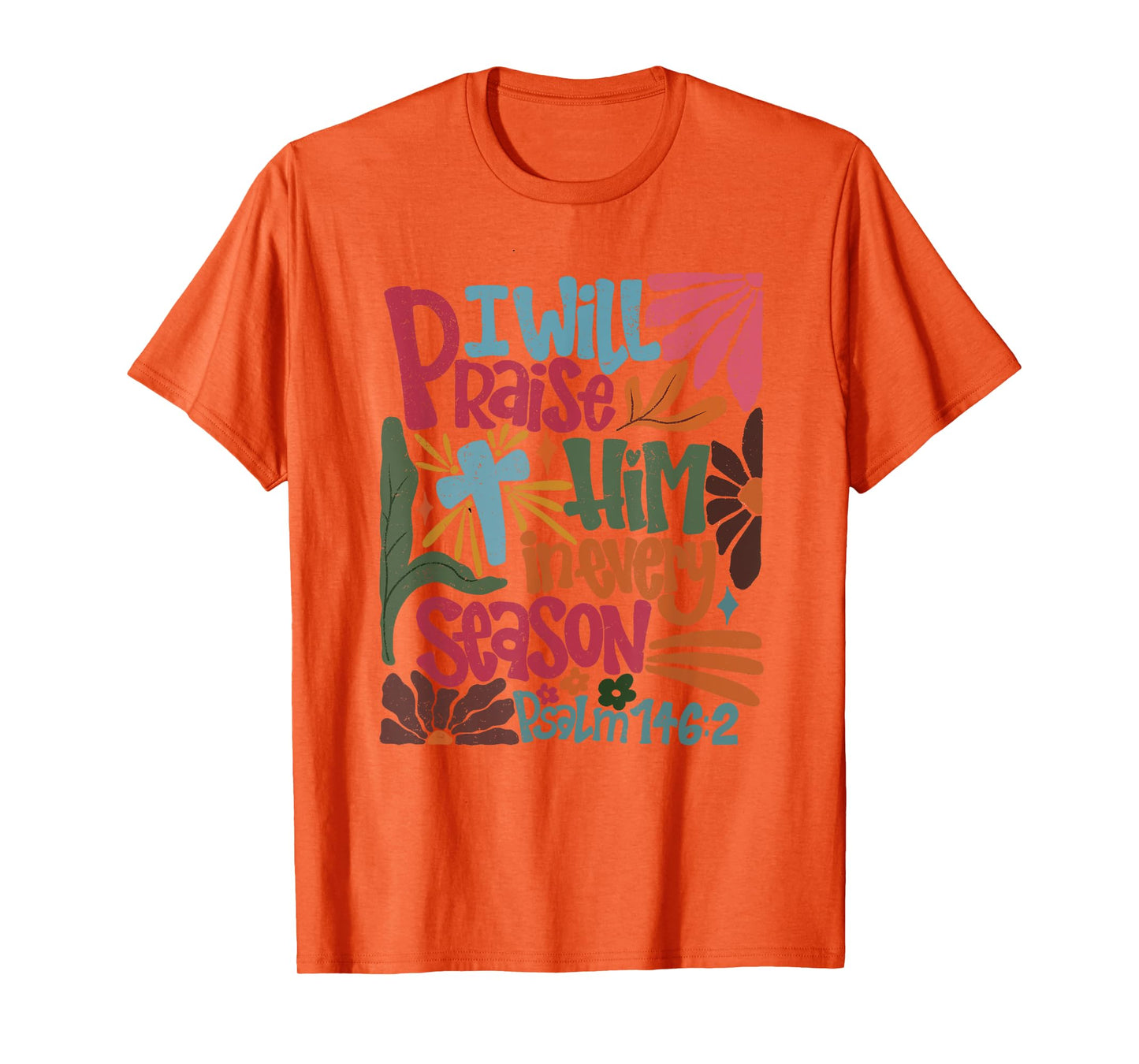 Christian Thanksgiving I Will Praise Him In Every Season T-Shirt