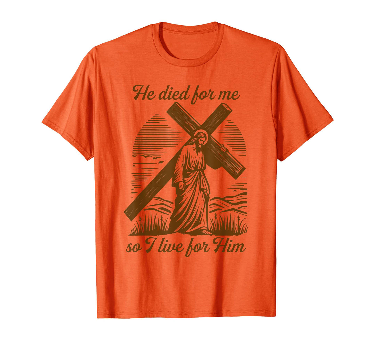 He Died For Me So I Live For Him Jesus Christian Easter T-Shirt