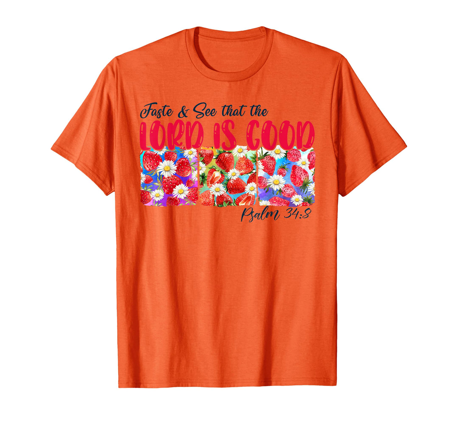 Christian Bible Verse Strawberry Taste & Sees Lord Is A Good T-Shirt