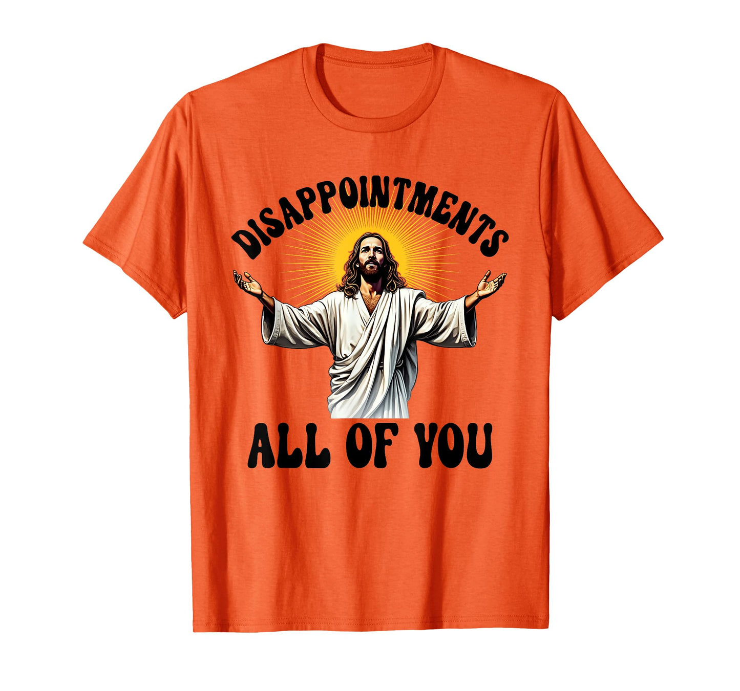 Disappointments All Of You Funny Jesus Christian Faith Meme T-Shirt