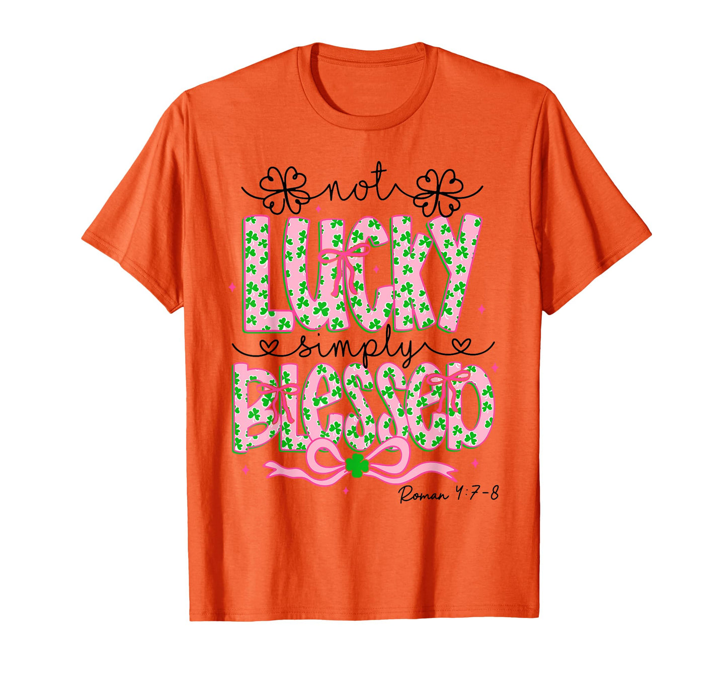 Not Lucky Simply Blessed St Patricks Day Faith Christian T-Shirt