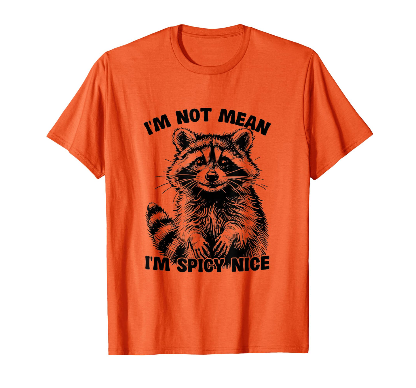 I'm Not Mean, I'm Spicy Nice,Funny? T-Shirt
