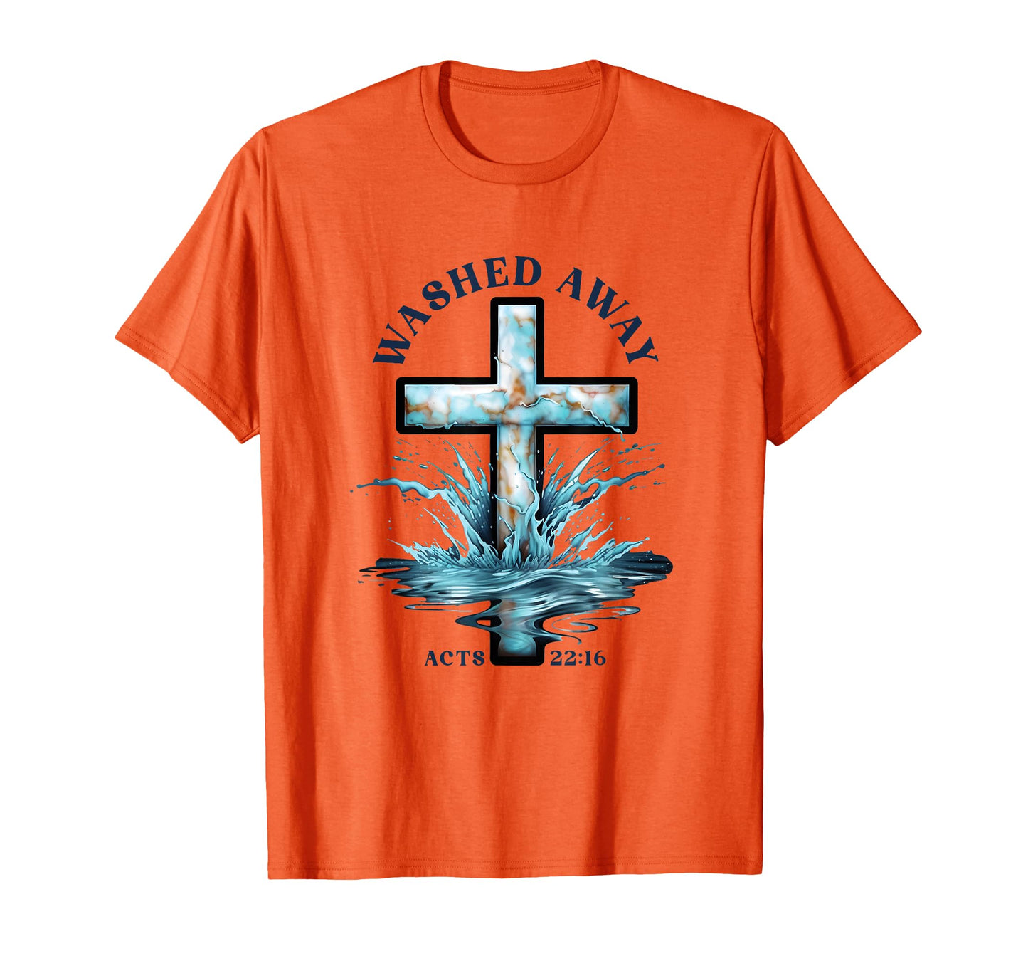 Baptism Washed Away Acts 22 Quote / Baptized Water Cross T-Shirt
