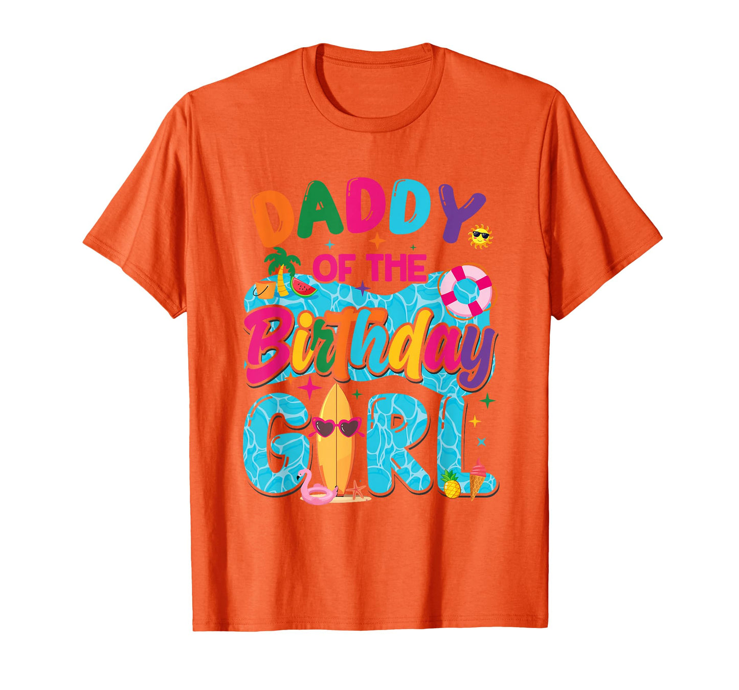 Daddy Of The Birthday Girl Pool Party Beach Family Matching T-Shirt