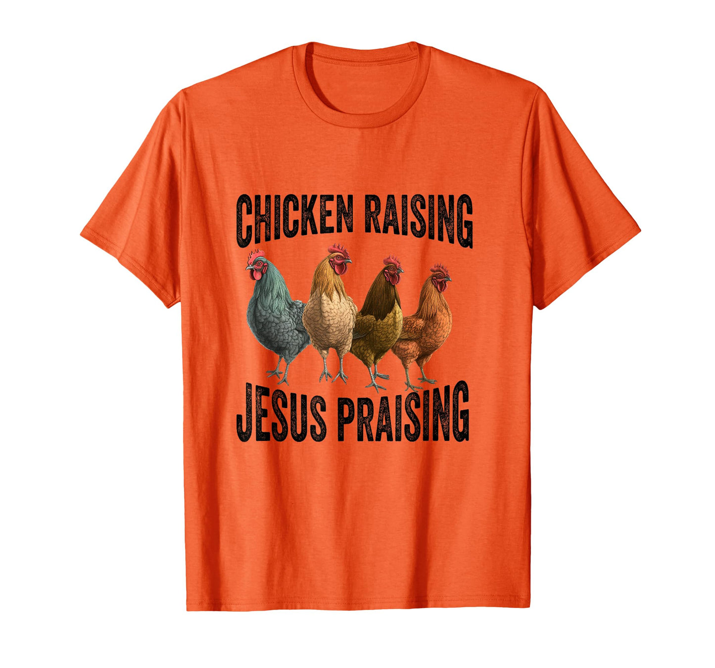 chicken raising & jesus praising Chicken Christian T-Shirt