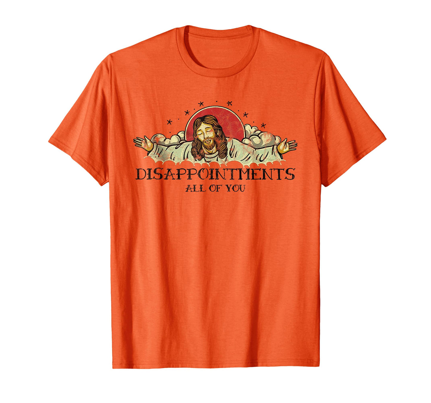 Disappointments All Of You Disappointed Jesus T-Shirt