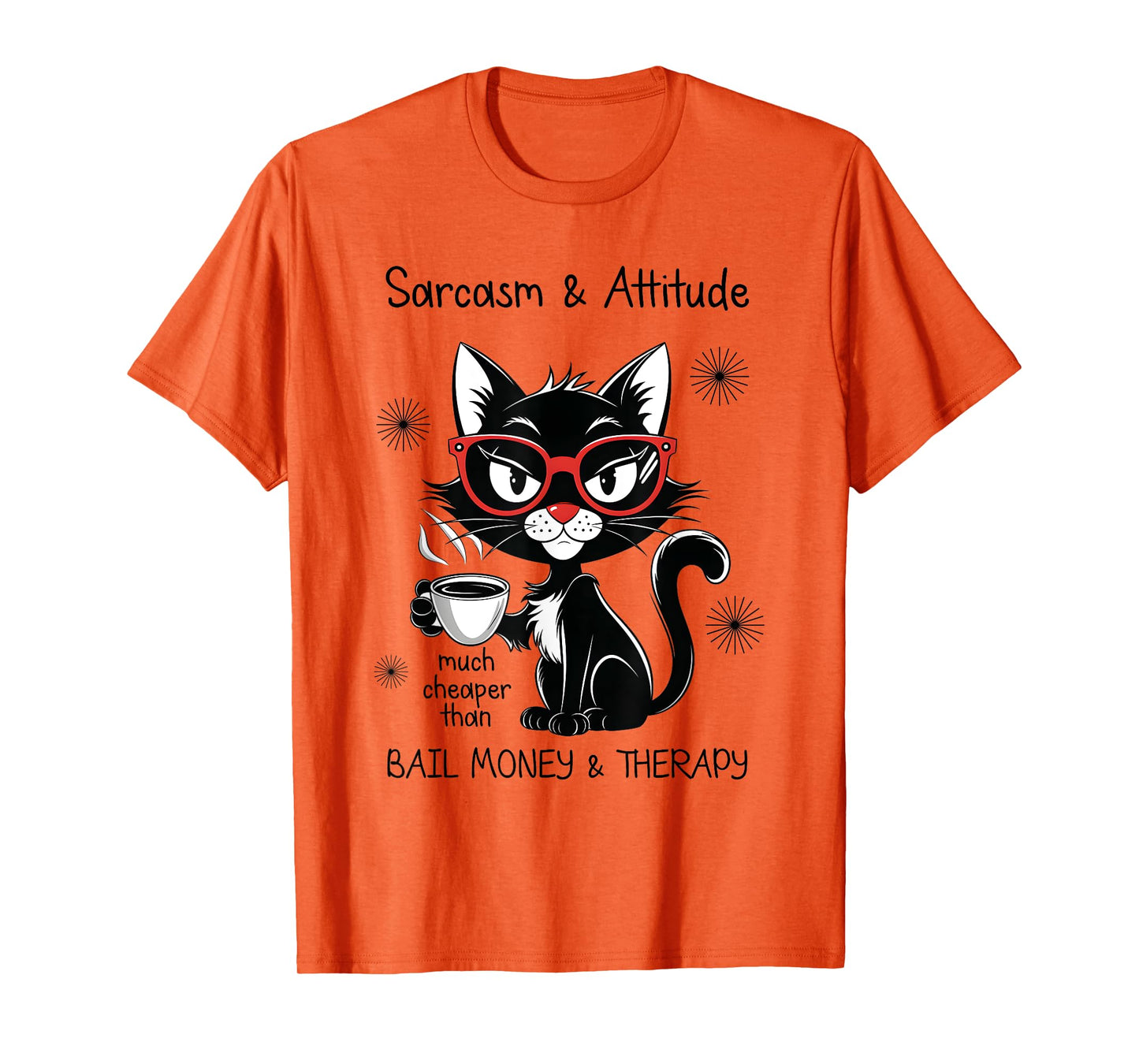 Funny Sarcastic Rude Sayings Sarcasm And Attitude Cat Men Women T-Shirt
