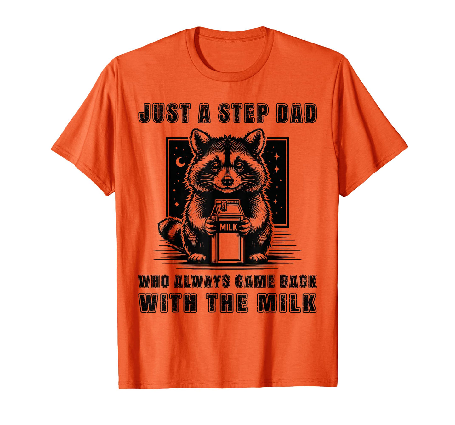 Just A Step Dad Who Always Came Back With The Milk Funny Dad T-Shirt