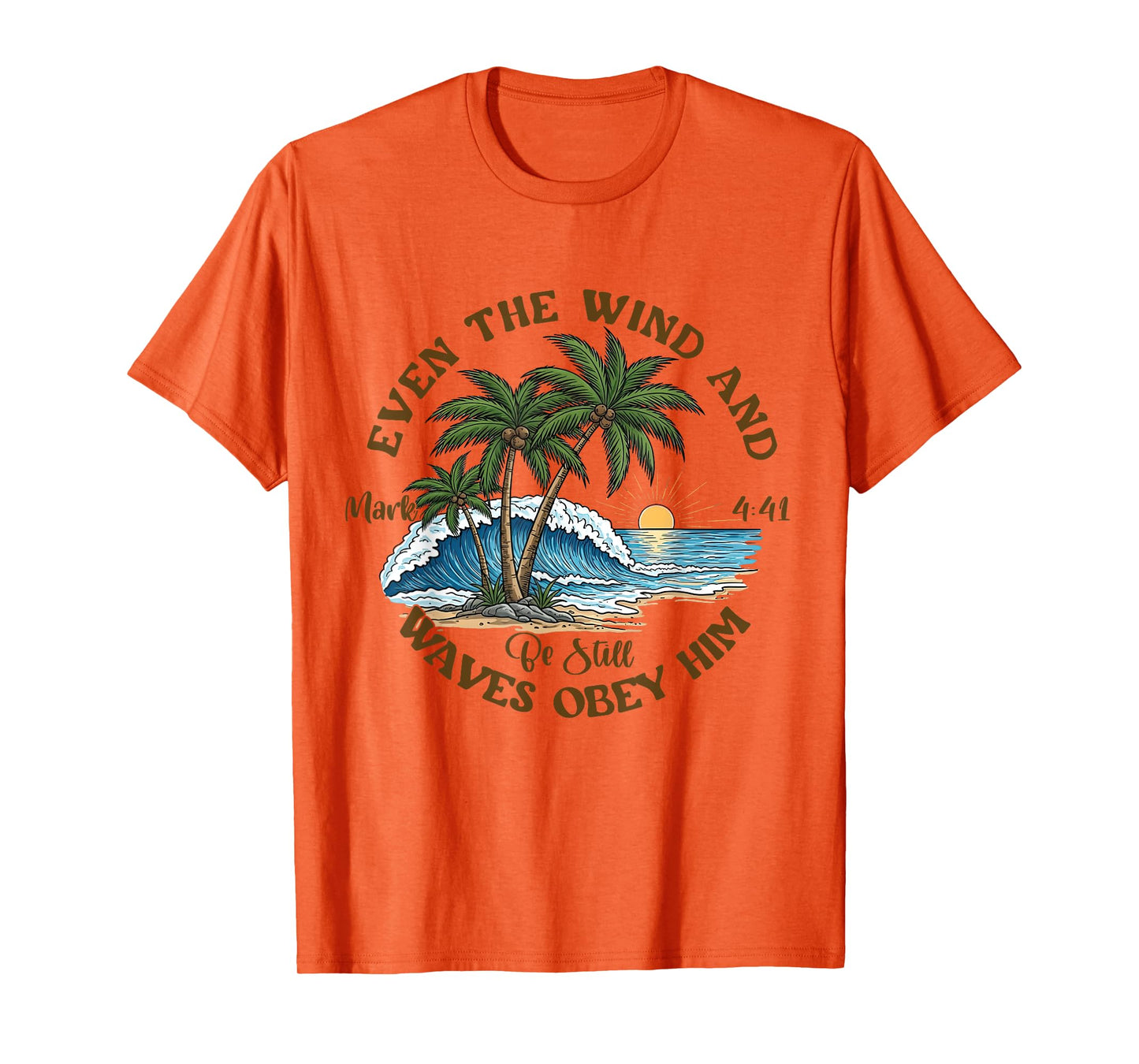 Even The Wind And Waves Obey Him Be-Still Bible Summer Vibes T-Shirt