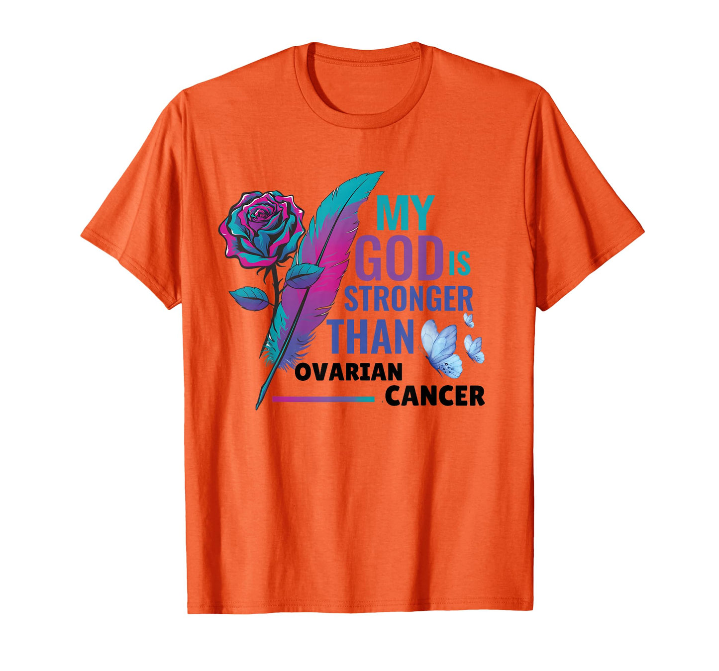 My Gods is Stronger Than Cancer Ovarian Cancer Awareness T-Shirt